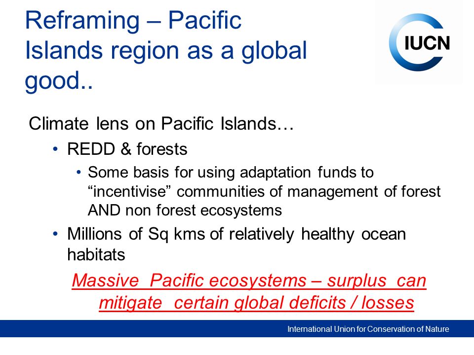 International Union for Conservation of Nature Reframing – Pacific Islands region as a global good..