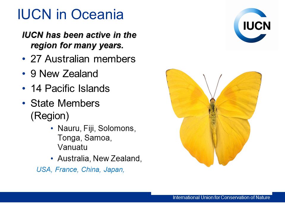 International Union for Conservation of Nature IUCN in Oceania IUCN has been active in the region for many years.