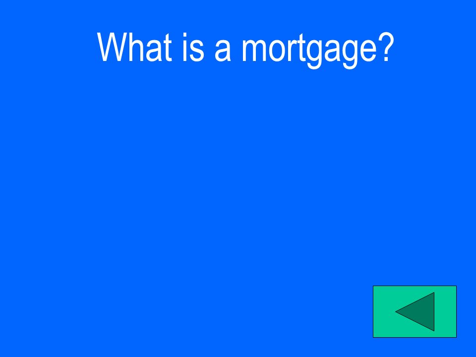 What is a mortgage