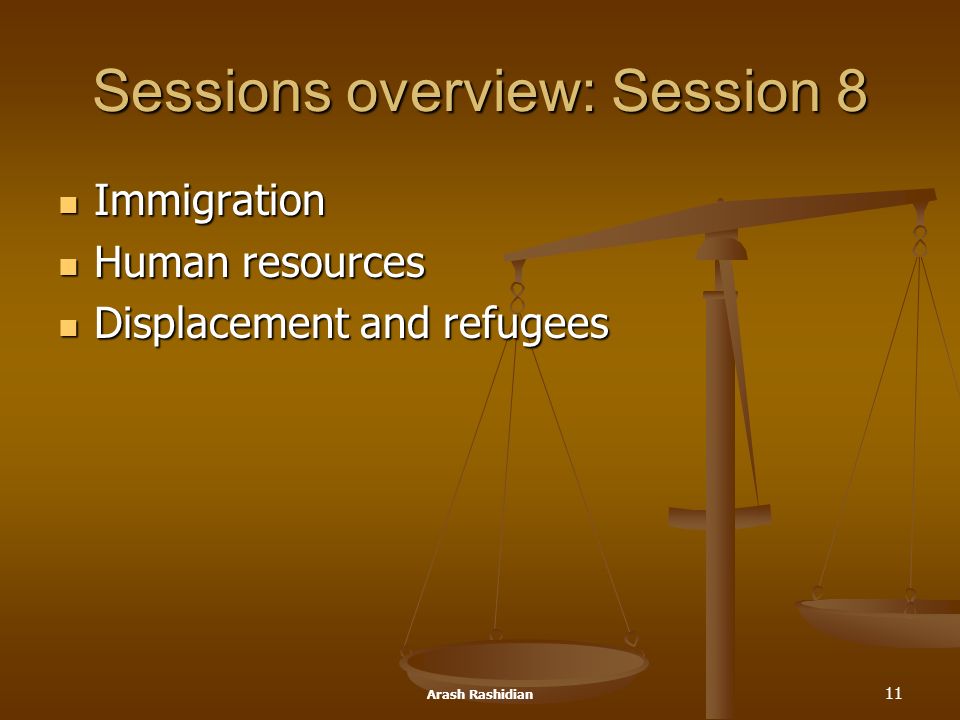 Arash Rashidian 11 Sessions overview: Session 8 Immigration Immigration Human resources Human resources Displacement and refugees Displacement and refugees