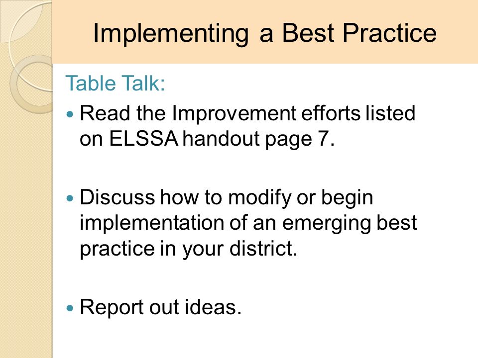 Table Talk: Read the Improvement efforts listed on ELSSA handout page 7.