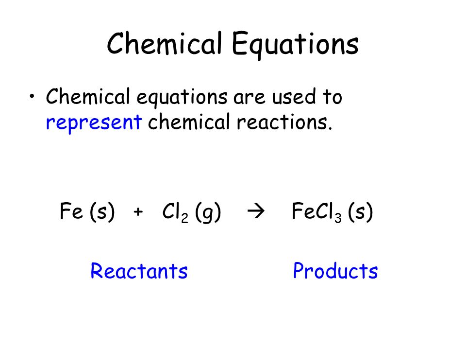 Chemical Equations Chemical equations are used to represent chemical reactions.