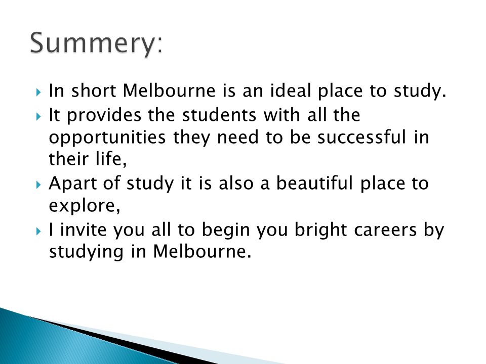  In short Melbourne is an ideal place to study.
