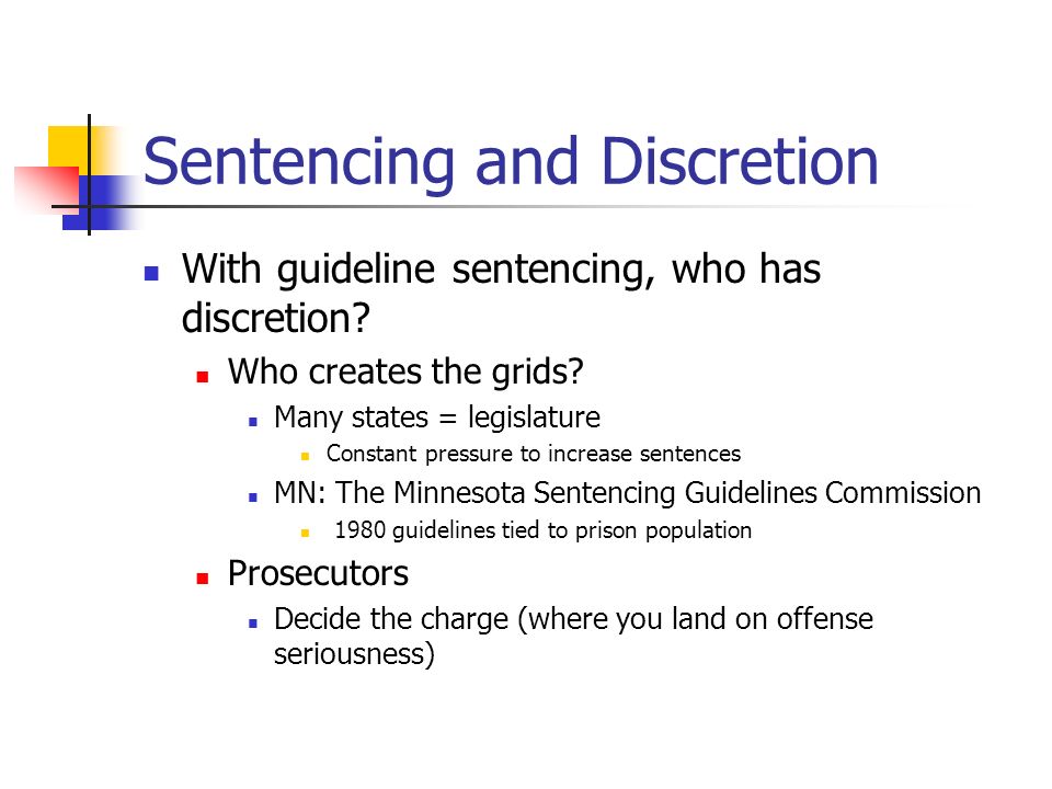Sentencing and Discretion With guideline sentencing, who has discretion.