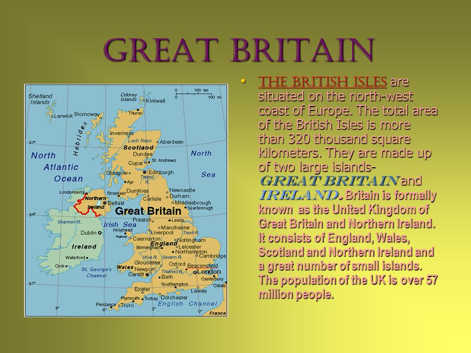 Great Britain The British Isles are situated on the north-west coast of Europe.