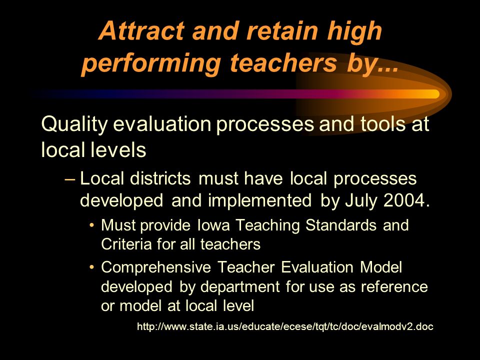 Attract and retain high performing teachers by...