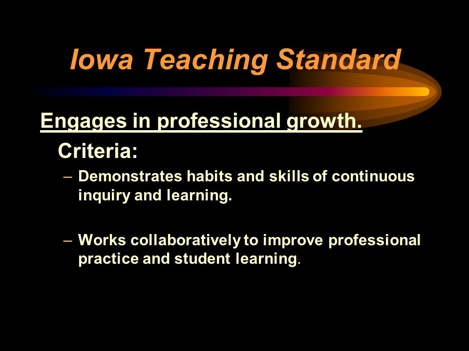 Iowa Teaching Standard Engages in professional growth.