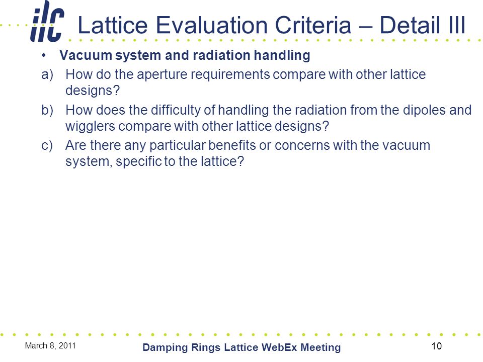 Lattice Evaluation Criteria – Detail III Vacuum system and radiation handling a)How do the aperture requirements compare with other lattice designs.