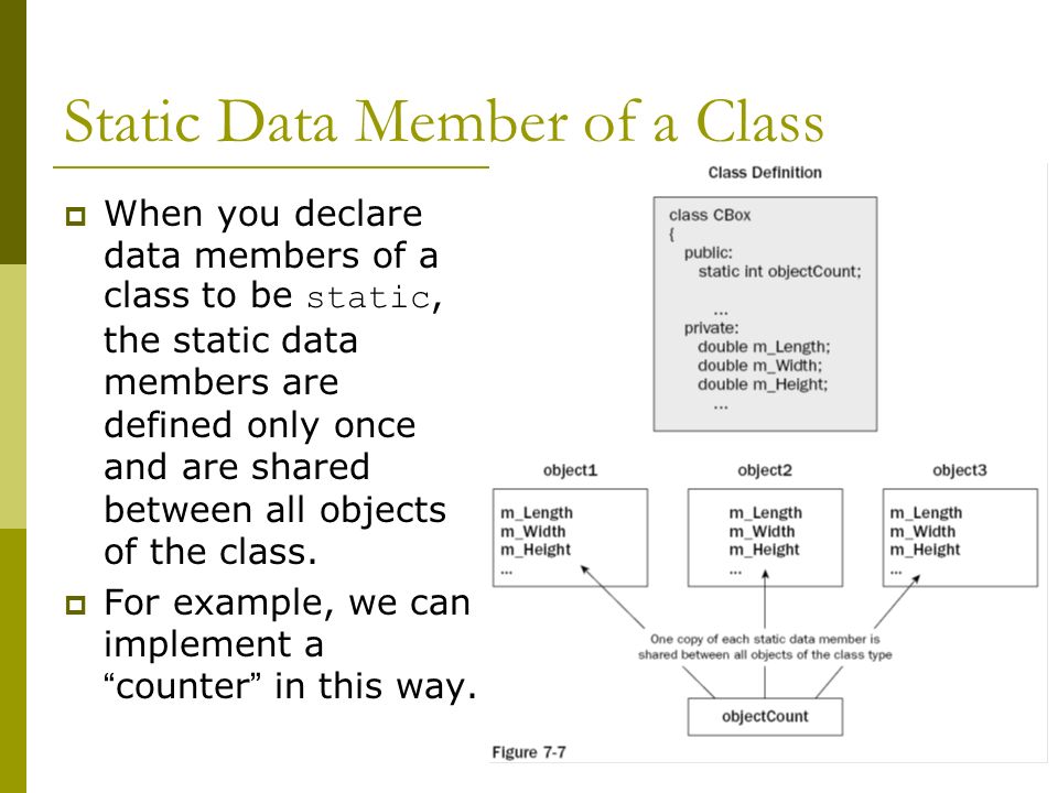 49 Static Data Member of a Class  When you declare data members of a class to be static, the static data members are defined only once and are shared between all objects of the class.