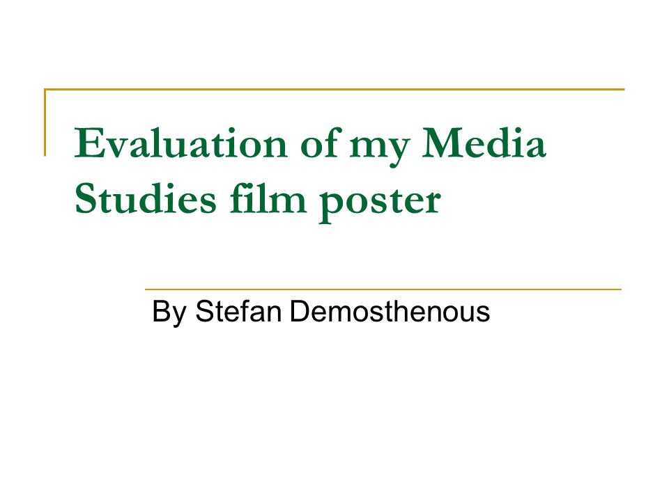 Evaluation of my Media Studies film poster By Stefan Demosthenous