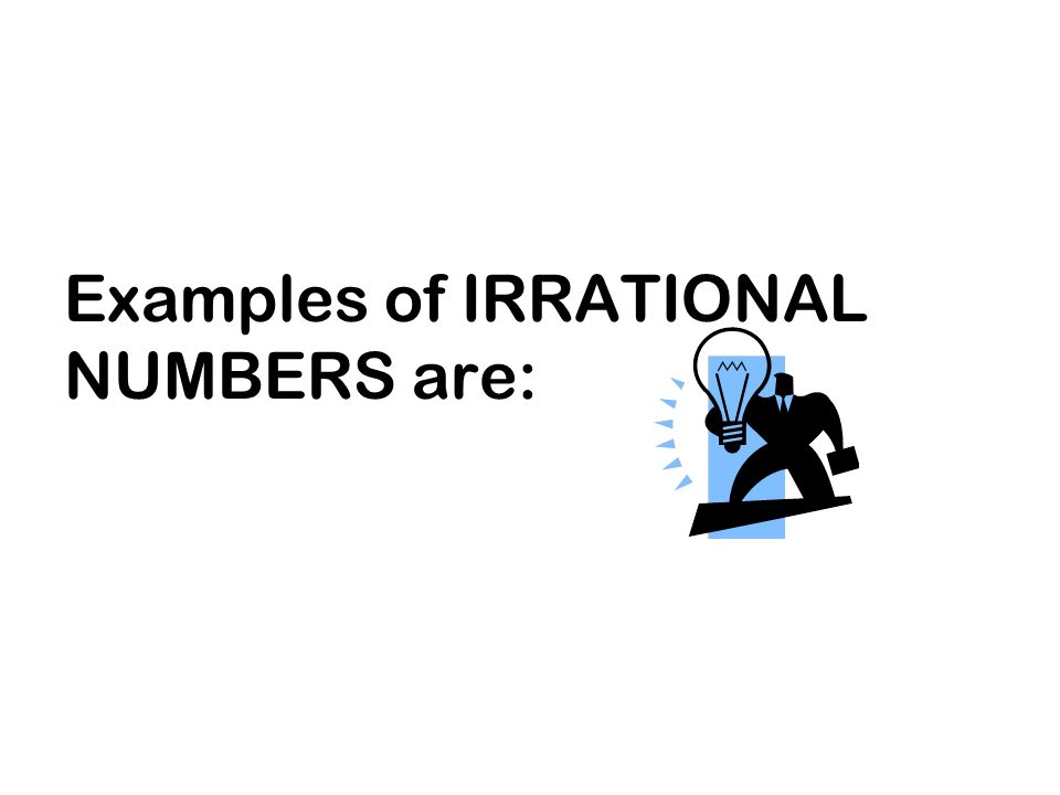 An irrational number cannot be expressed as a fraction.