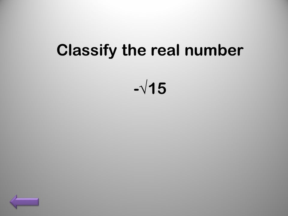 Classify the real number -√15