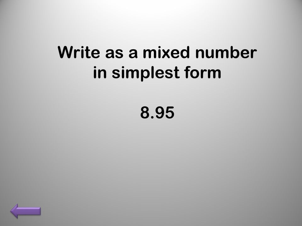 Write as a mixed number in simplest form 8.95