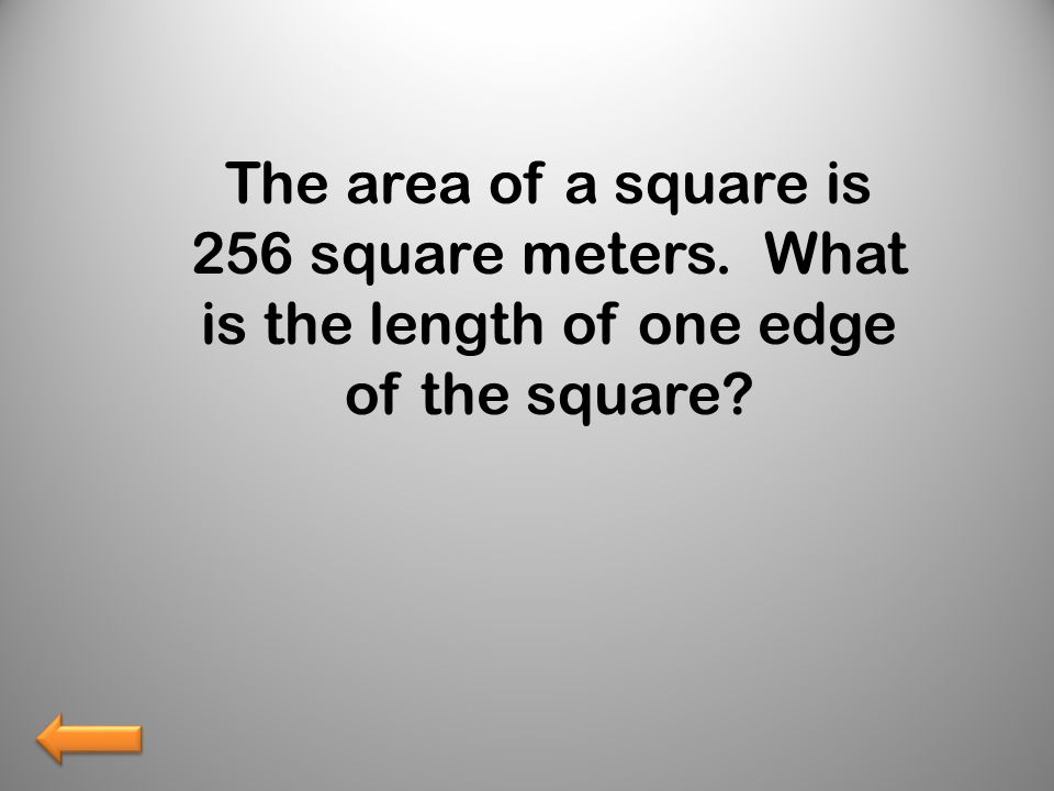 The area of a square is 256 square meters. What is the length of one edge of the square