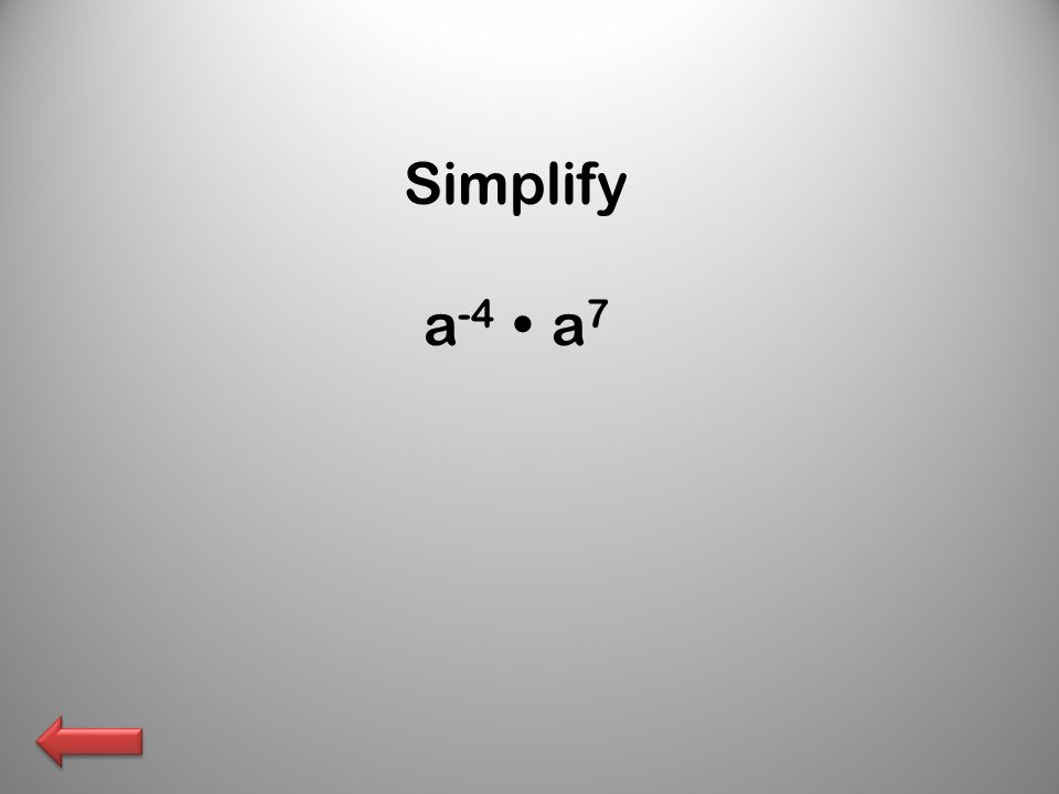 Simplify a -4  a 7