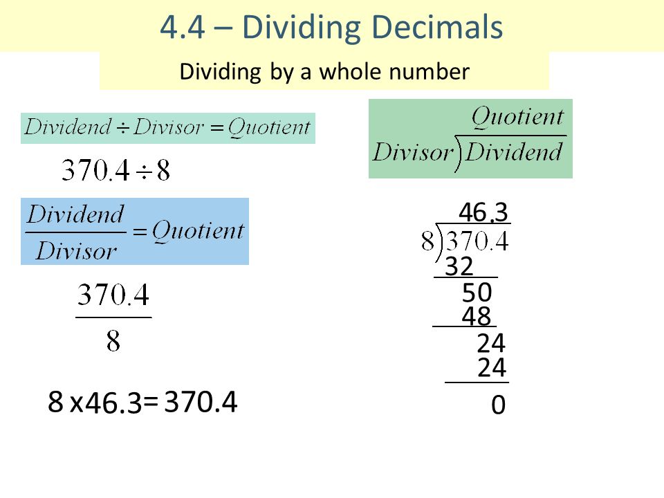 4.4 – Dividing Decimals Dividing by a whole number x 46.3 = 370.4