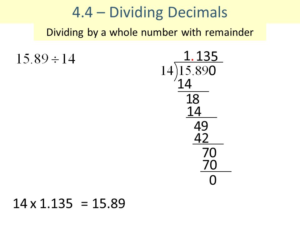4.4 – Dividing Decimals Dividing by a whole number with remainder 1.