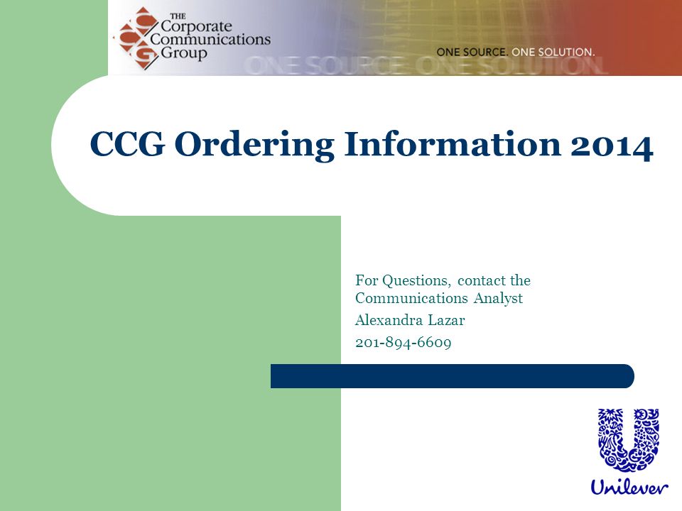 CCG Ordering Information 2014 For Questions, contact the Communications Analyst Alexandra Lazar