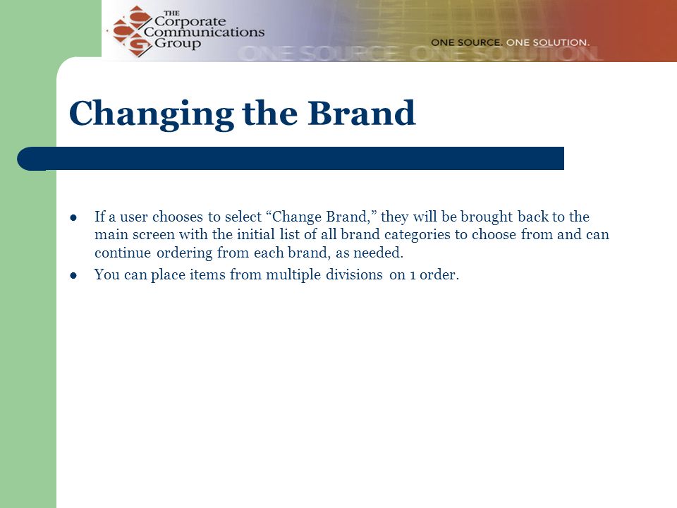If a user chooses to select Change Brand, they will be brought back to the main screen with the initial list of all brand categories to choose from and can continue ordering from each brand, as needed.