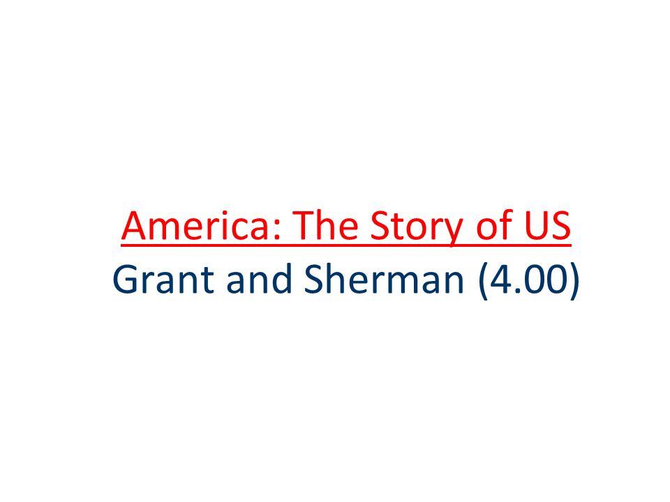 America: The Story of US America: The Story of US Grant and Sherman (4.00)