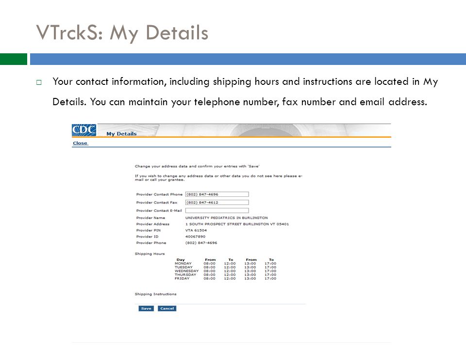 VTrckS: My Details  Your contact information, including shipping hours and instructions are located in My Details.
