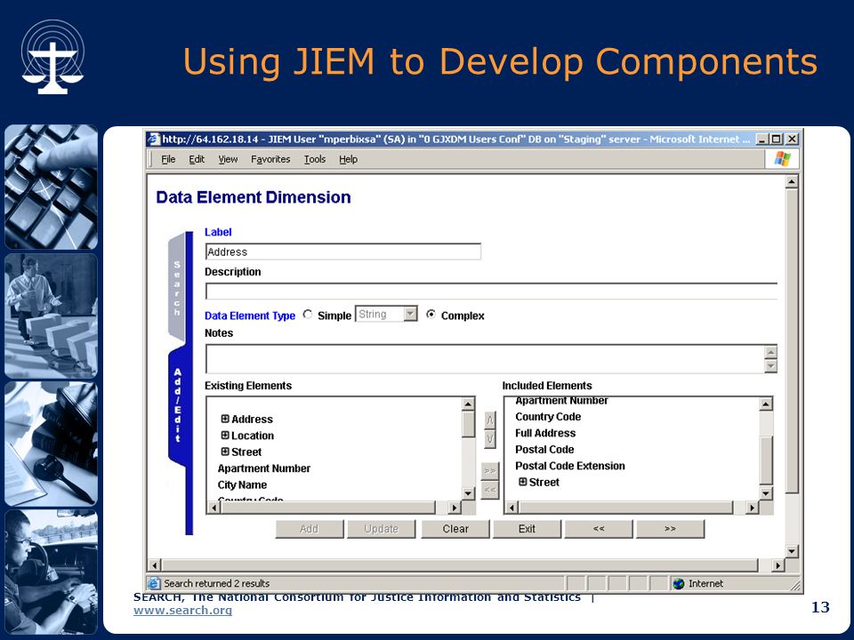SEARCH, The National Consortium for Justice Information and Statistics |   13 Using JIEM to Develop Components