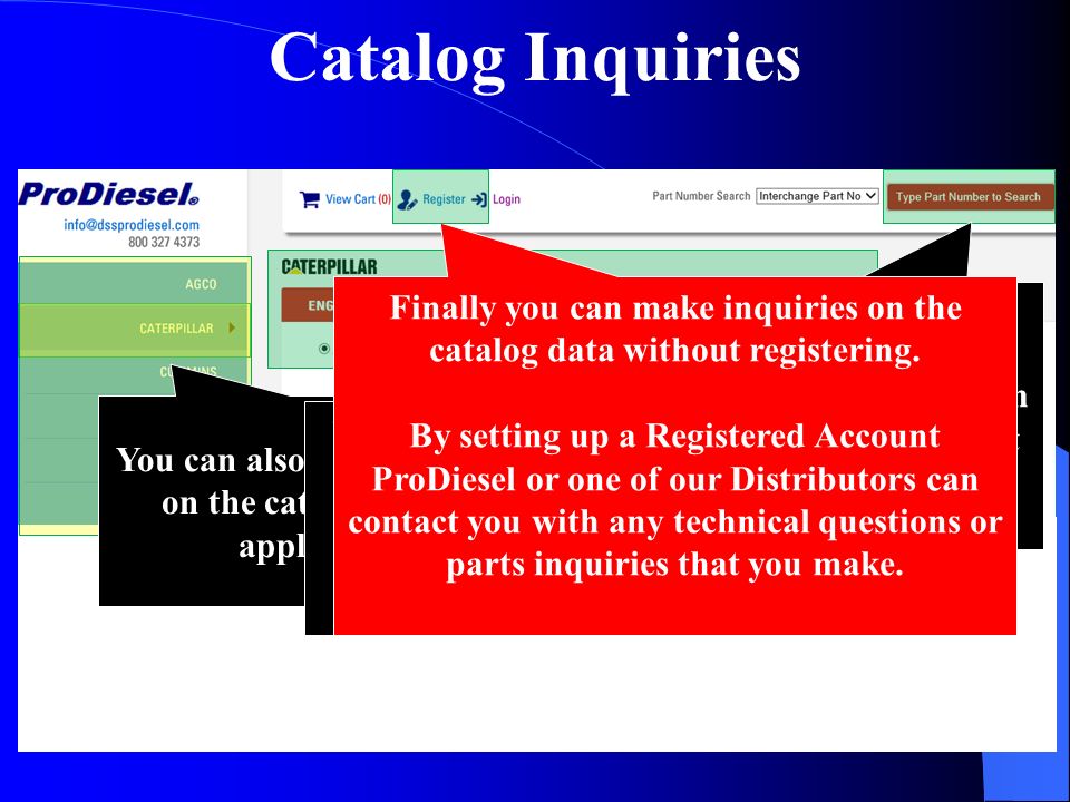 Catalog Inquiries You can make inquiries on the catalog data by typing in an OE or Aftermarket Part number in the search field.