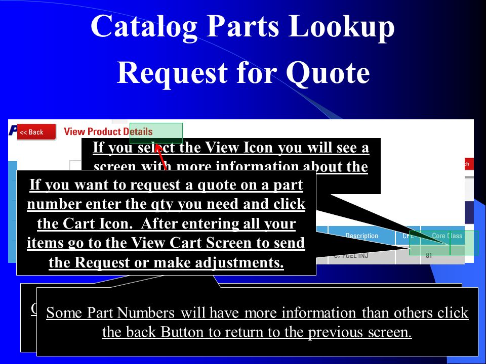 Catalog Parts Lookup Request for Quote Once the Part Number is selected you will see some very general information about that part number.