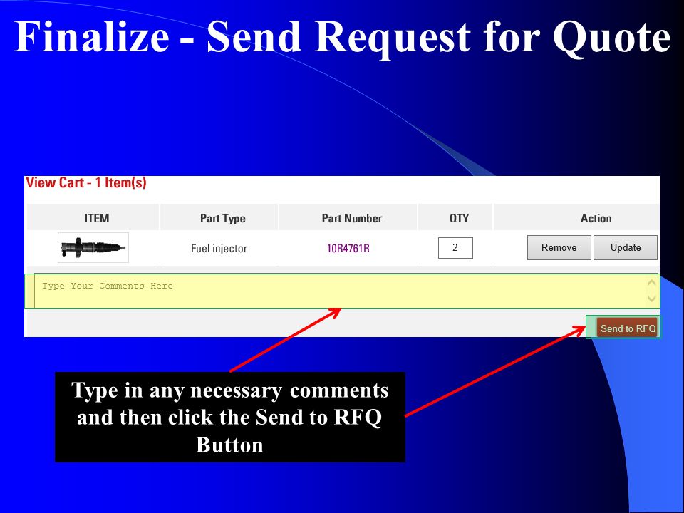 Finalize - Send Request for Quote Type in any necessary comments and then click the Send to RFQ Button