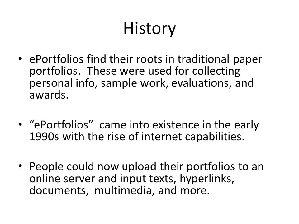 History ePortfolios find their roots in traditional paper portfolios.