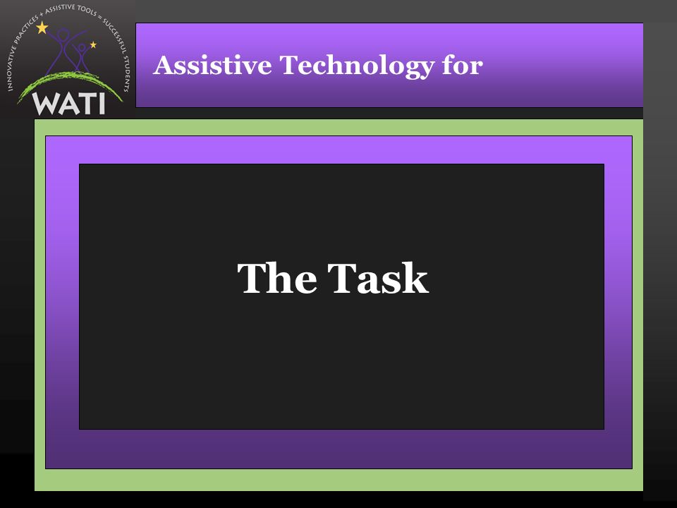 The Task Assistive Technology for