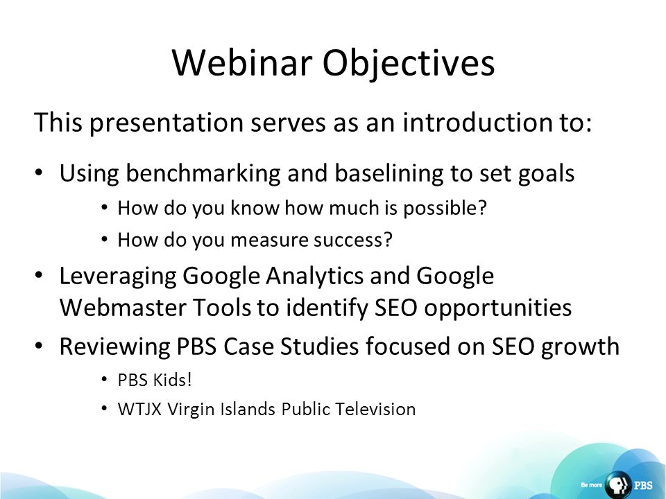 Webinar Objectives This presentation serves as an introduction to: Using benchmarking and baselining to set goals How do you know how much is possible.