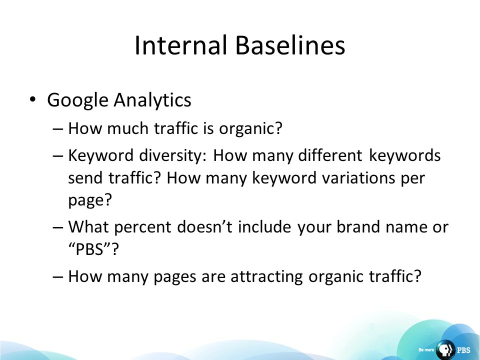 Internal Baselines Google Analytics – How much traffic is organic.