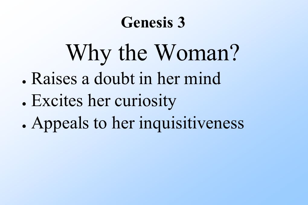 Genesis 3 Why the Woman.