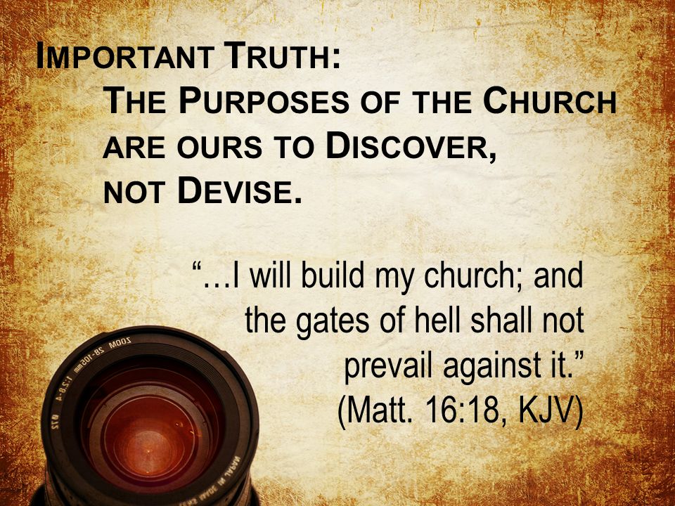 …I will build my church; and the gates of hell shall not prevail against it. (Matt.