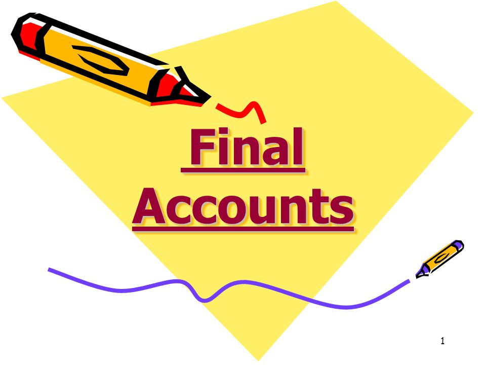 Final accounts.