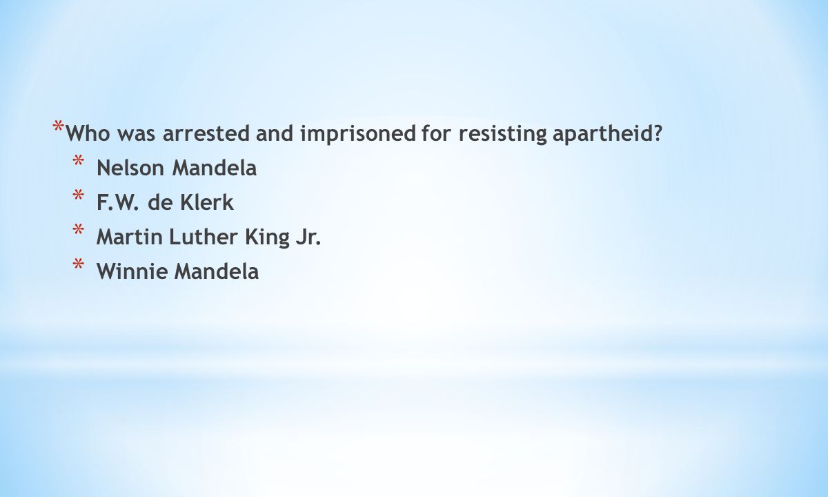 * Who was arrested and imprisoned for resisting apartheid.