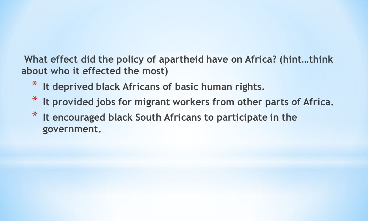 What effect did the policy of apartheid have on Africa.