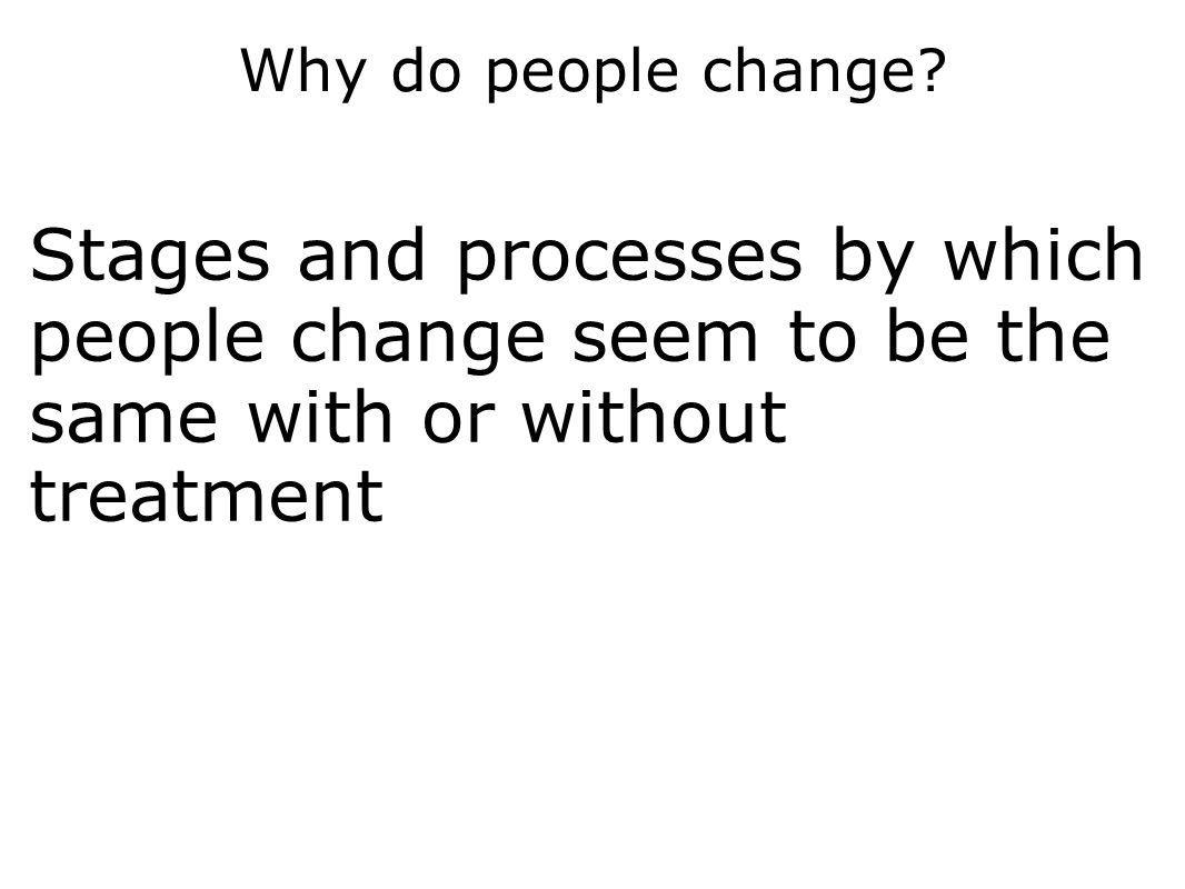 Why do people change Why do people change