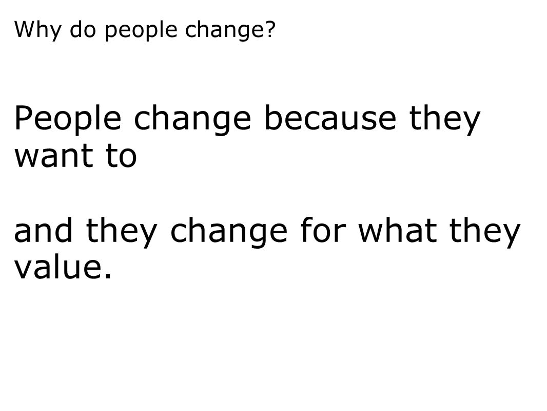 Why do people change Why do people change