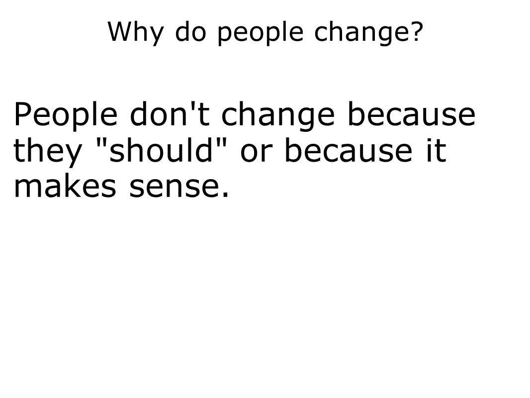 Why do people change Why do people change