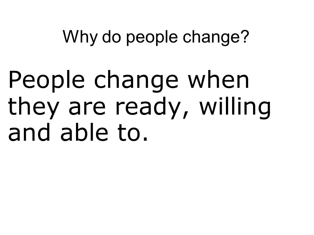 Why do people change Why do people change