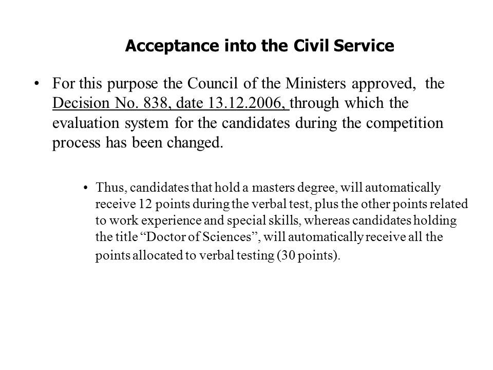 Acceptance into the Civil Service For this purpose the Council of the Ministers approved, the Decision No.