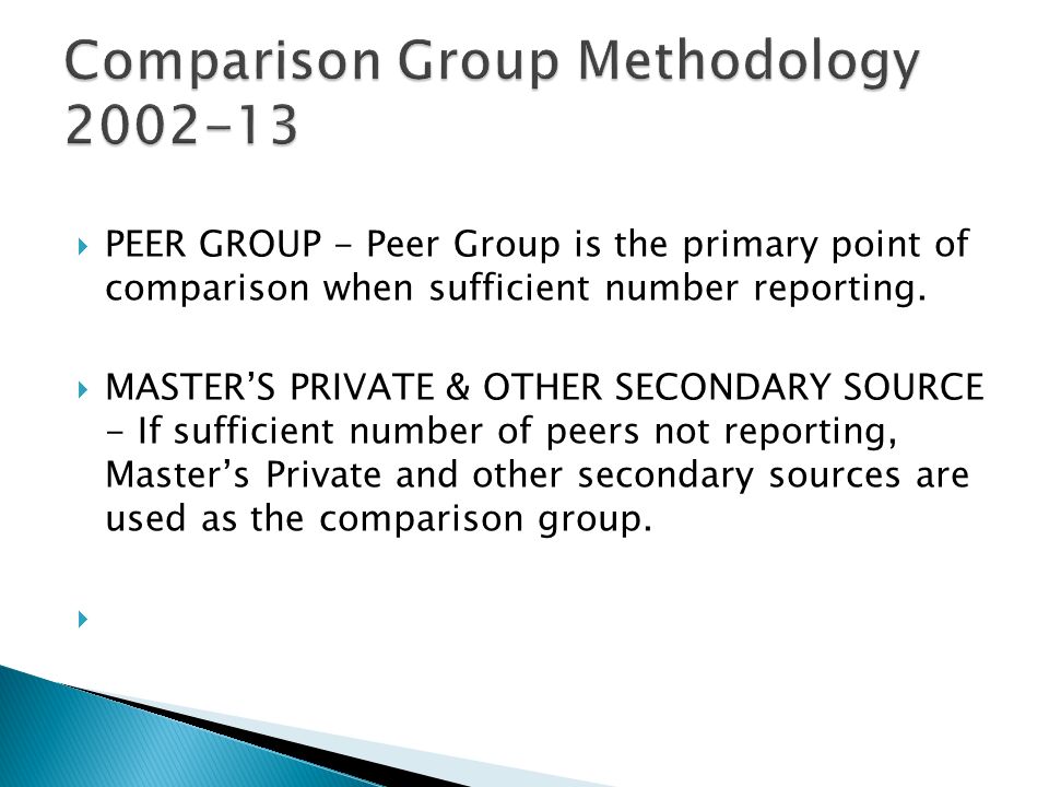  PEER GROUP - Peer Group is the primary point of comparison when sufficient number reporting.