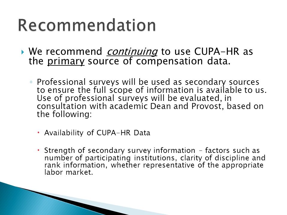  We recommend continuing to use CUPA-HR as the primary source of compensation data.
