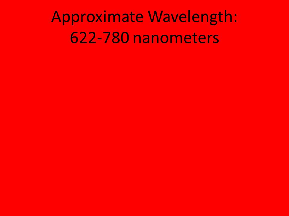 Approximate Wavelength: nanometers