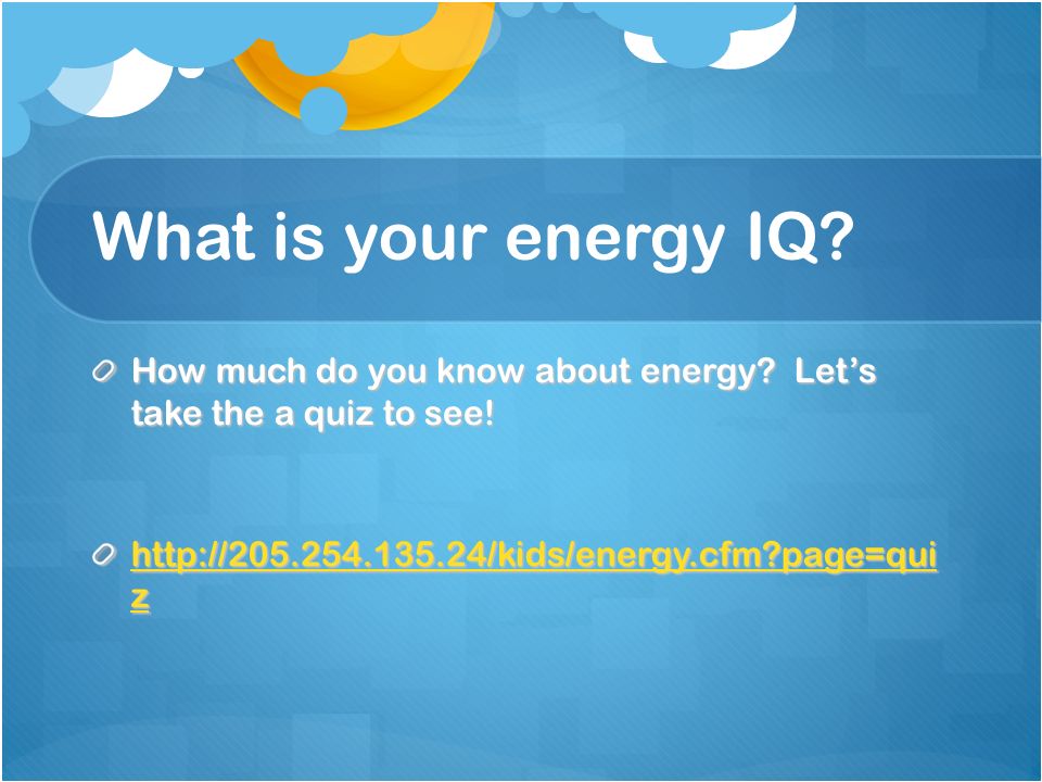 What is your energy IQ. How much do you know about energy.
