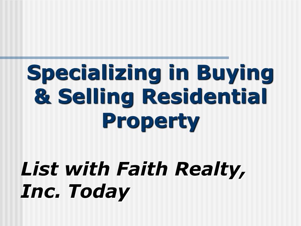 Specializing in Buying & Selling Residential Property List with Faith Realty, Inc. Today