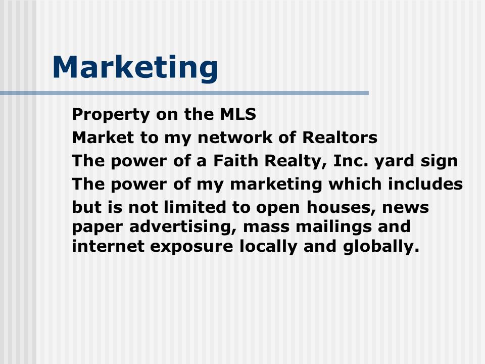 Marketing Property on the MLS Market to my network of Realtors The power of a Faith Realty, Inc.