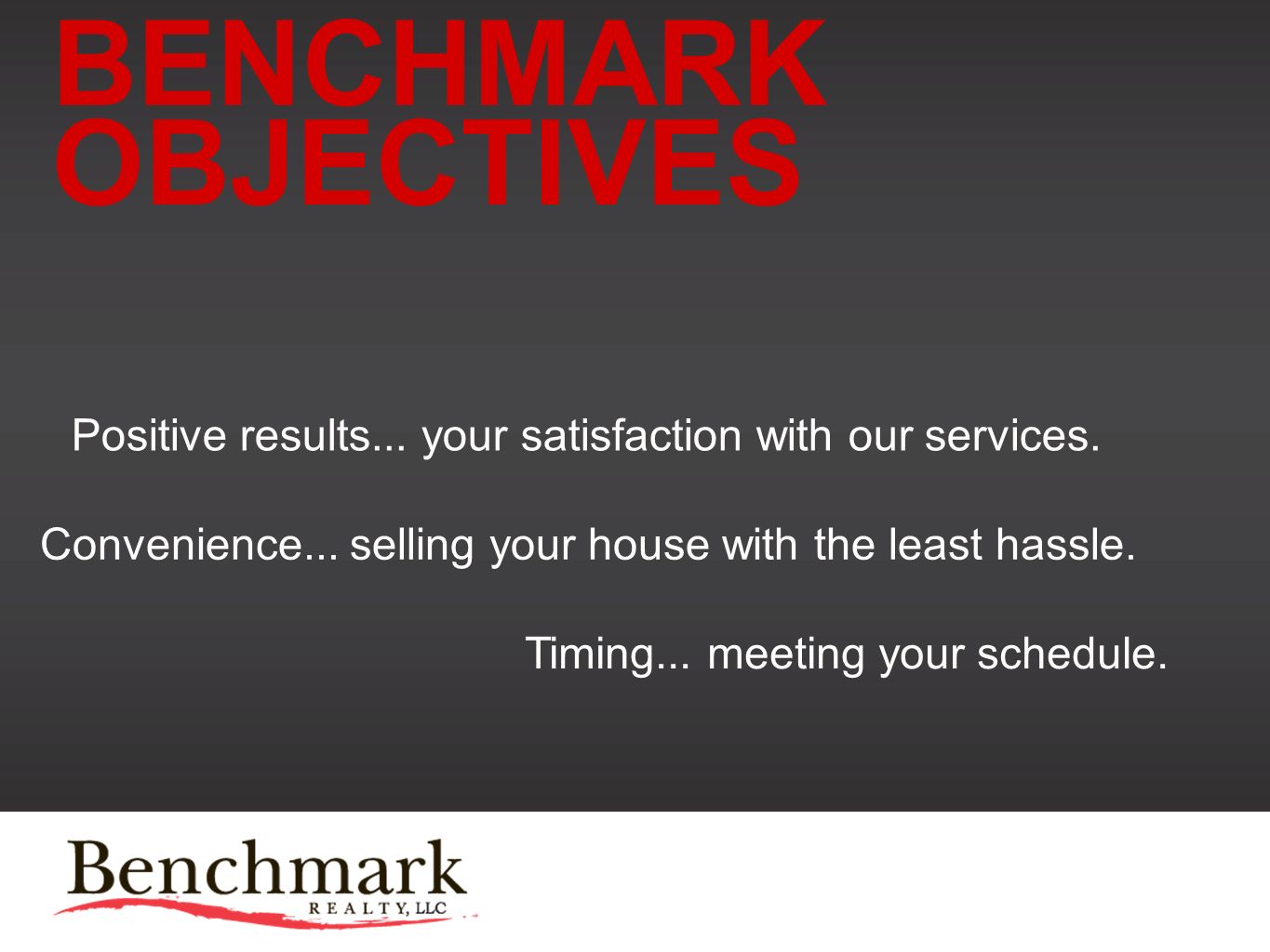 BENCHMARK OBJECTIVES Positive results... your satisfaction with our services.